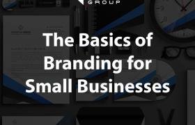 The Basics of Branding for Small Businesses: How to Build a Strong Brand Identity